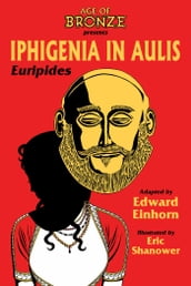 Iphigenia In Aulis: The Age Of Bronze Edition