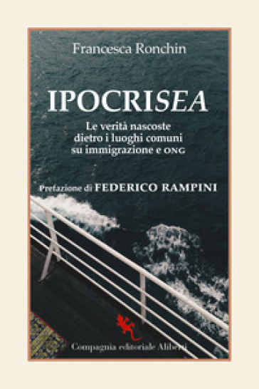 IpocriSea. Le verità nascoste dietro ai luoghi comuni su immigrazione e ONG - Francesca Ronchin