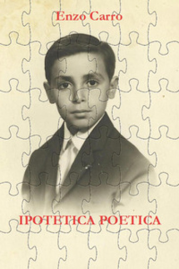 Ipotetica poetica - Enzo Carro