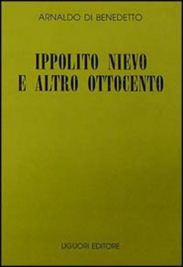 Ippolito Nievo e altro Ottocento - Arnaldo Di Benedetto