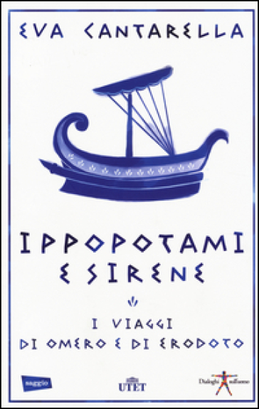 Ippopotami e sirene. I viaggi di Omero e di Erodoto. Con e-book - Eva Cantarella
