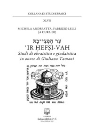 Ir Hefsi-Vah. Studi di ebraistica e giudaistica in onore di Giuliano Tamani