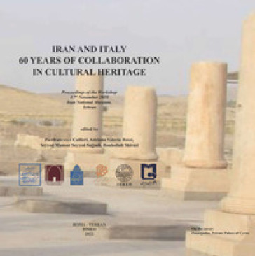 Iran and Italy. 60 Years of collaboration in cultural heritage. Ediz. inglese e araba