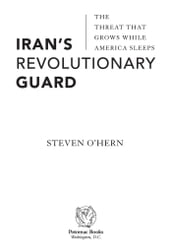 Iran s Revolutionary Guard: The Threat That Grows While America Sleeps