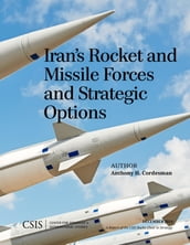 Iran s Rocket and Missile Forces and Strategic Options