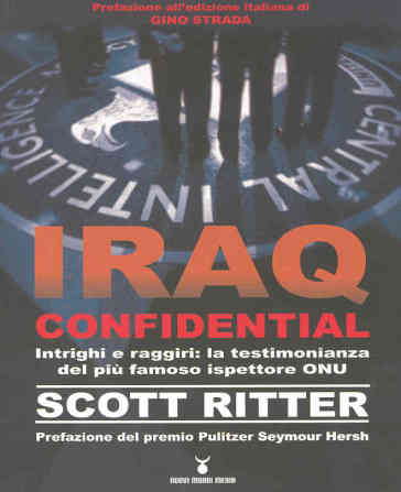 Iraq confidential. Intrighi e raggiri: la testimonianza del più famoso ispettore ONU - Scott Ritter