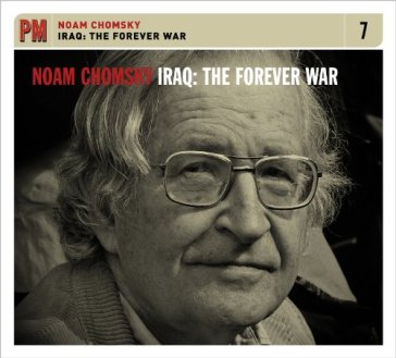 Iraq - the forever war - Noam Chomsky