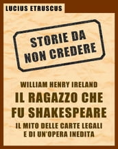 Ireland, il ragazzo che fu Shakespeare (Storie da non credere 4)