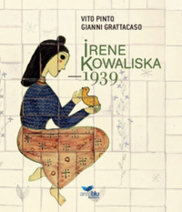 Irene Kowaliska. 1939. Nuova ediz. - Vito Pinto - Gianni Grattacaso