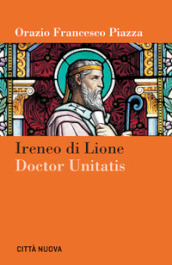Ireneo di Lione doctor unitatis
