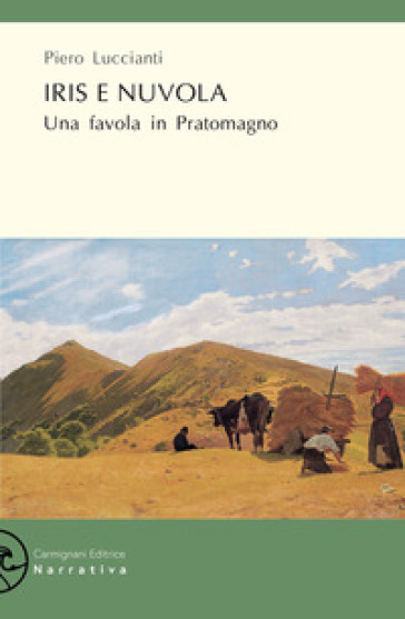 Iris e Nuvola. Una favola in Pratomagno - Piero Luccianti