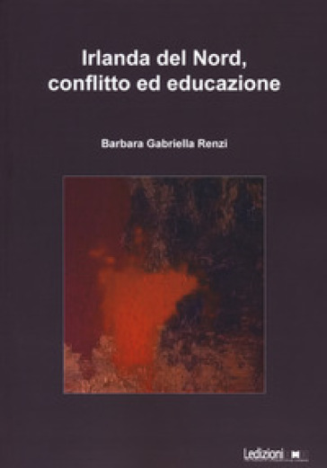 Irlanda del Nord, conflitto ed educazione - Barbara G. Renzi | 