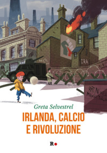 Irlanda, calcio e rivoluzione - Greta Selvestrel
