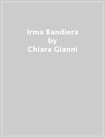 Irma Bandiera - Chiara Gianni
