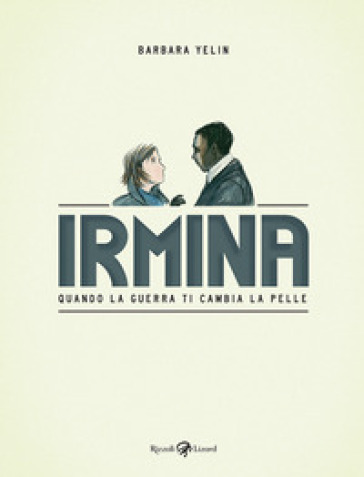 Irmina. Quando la guerra di cambia la pelle - Barbara Yelin