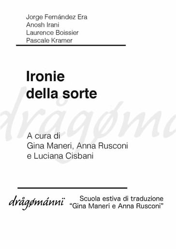 Ironie della sorte - Jorge Fernández Era - Anosh Irani - Laurence Boissier - Pascale Kramer - Gina Maneri - Anna Rusconi - Luciana Cisbani