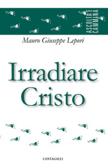 Irradiare Cristo - Mauro Giuseppe Lepori