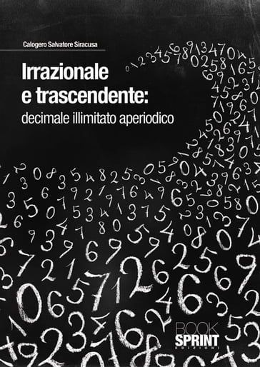 Irrazionale e trascendente:decimale illimitato aperiodico - Calogeno Salvatore Siracusa