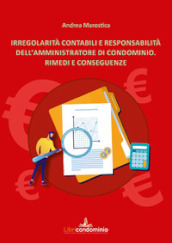 Irregolarità contabili e responsabilità dell amministratore di condominio. Rimedi e conseguenze