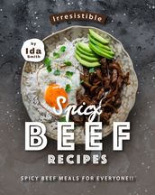 Irresistible Spicy Beef Recipes: Spicy Beef Meals for Everyone!!