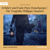 Irrfahrt und Ende Piere Donchamps  / Die Tragödie Philippe Daudets (Ungekürzt)