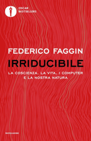 Irriducibile. La coscienza, la vita, i computer e la nostra natura - Federico Faggin