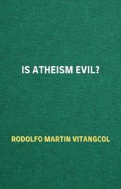 Is Atheism Evil?