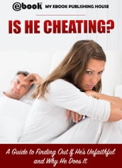 Is He Cheating? A Guide to Finding Out If He s Unfaithful and Why He Does It