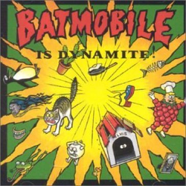 Is dynamite - Batmobile