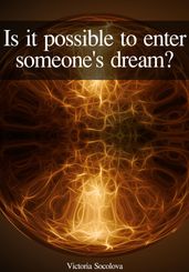 Is it Possible to Enter Into Someone else s Dream?