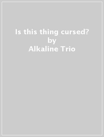 Is this thing cursed? - Alkaline Trio