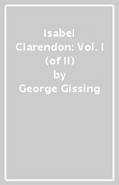 Isabel Clarendon: Vol. I (of II)