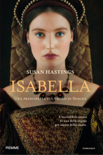 Isabella. Una principessa sul trono di Spagna - Susan Hastings