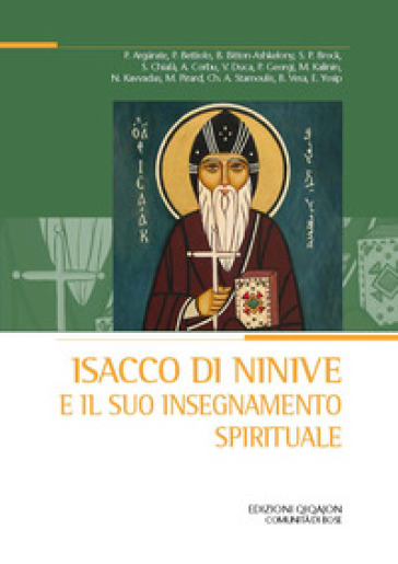 Isacco di Ninive e il suo insegnamento spirituale (Atti del XXVIII Convegno ecumenico inte...