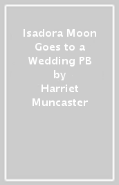 Isadora Moon Goes to a Wedding PB