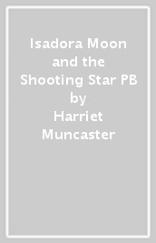 Isadora Moon and the Shooting Star PB
