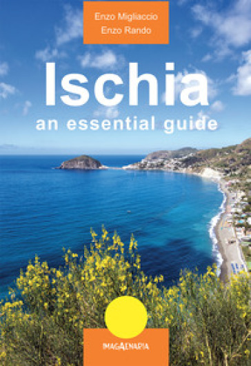 Ischia. An essential guide - Enzo Migliaccio - Enzo Rando