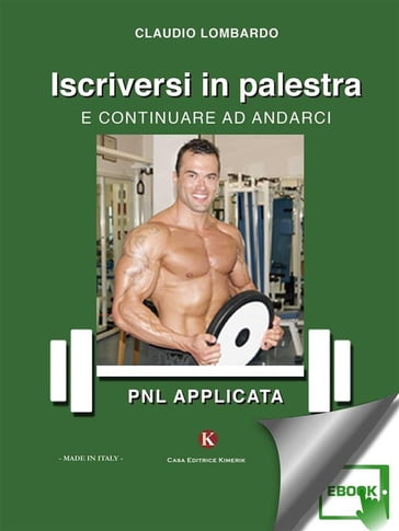 Iscriversi in palestra e continuare ad andarci - Pnl applicata - Claudio Lombardo