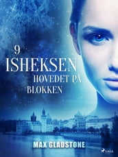 Isheksen 9: Hovedet pa blokken