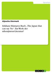 Ishihara Shintaros Buch  The Japan that can say No . Ein Werk der nihonjinron-Literatur?
