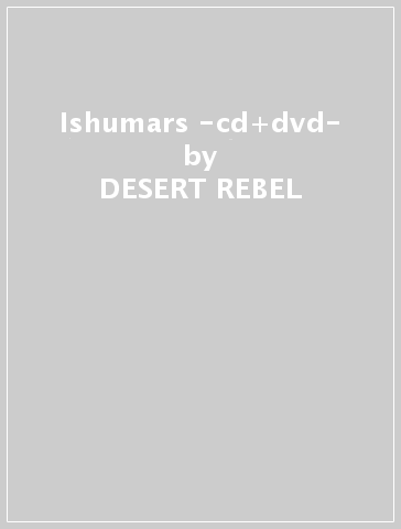 Ishumars -cd+dvd- - DESERT REBEL