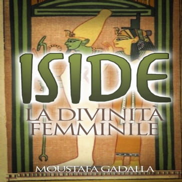 Iside La Divinità Femminile - Moustafa Gadalla