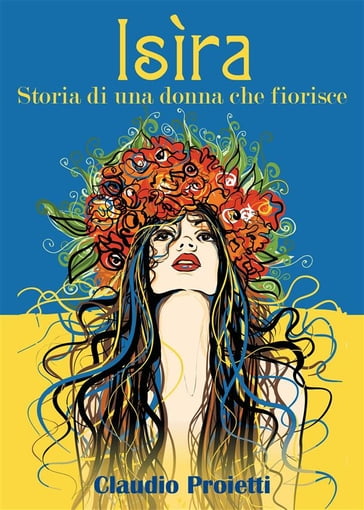 Isìra (storia di una donna che fiorisce) - Claudio Proietti