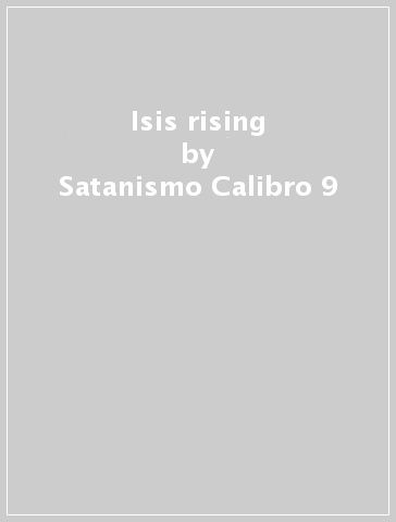 Isis rising - Satanismo Calibro 9