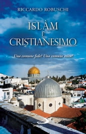 Islàm e Cristianesimo. Una comune fede? Una comune etica?