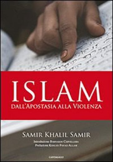 Islam. Dall'apostasia alla violenza - Khalil Samir