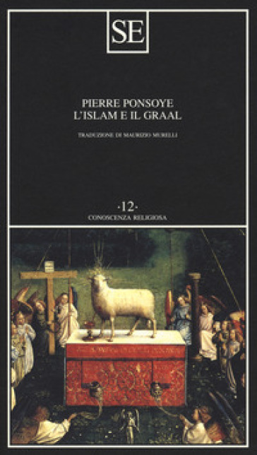 L'Islam e il Graal. Studio sull'esoterismo del Parzival di Wolfram von Eschenbach - Pierre Ponsoye