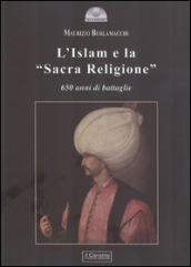 L Islam e la «Sacra religione». 650 anni di battaglie