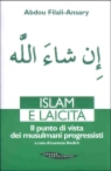 Islam e laicità. Il punto di vista dei musulmani progressisti - Abdou Filali-Ansary