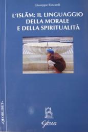 Islam: il linguaggio della morale e della spiritualità (L